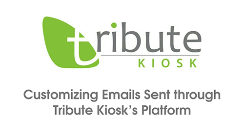 Customizing Emails Sent Through Tribute Kiosk's Platform